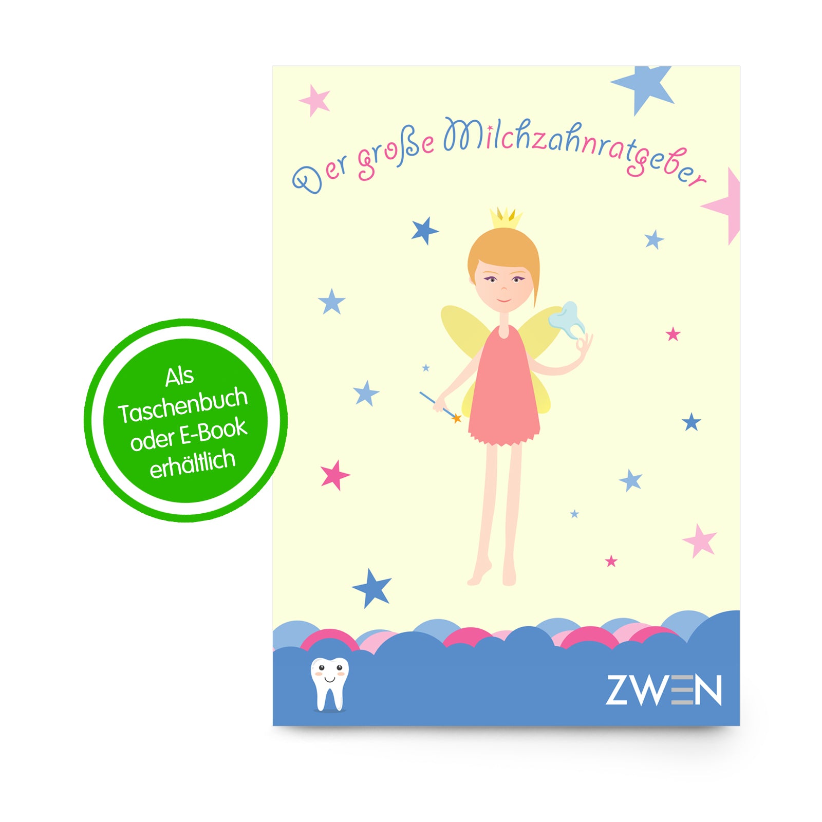 Der große Milchzahn-Ratgeber | Das Wackelzahn-Buch für Eltern, Kinder & angehende Zahnfeen | als E-Book oder Taschenbuch erhältlich - Zwenshop